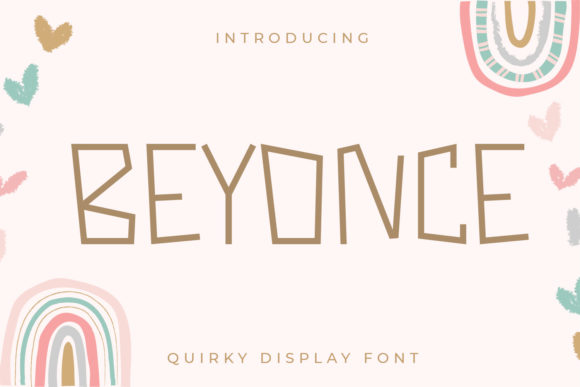 Beyonce: A Display Font with Warmth and Whimsy