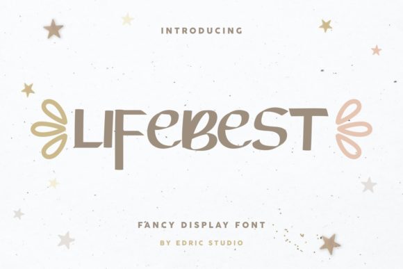 Lifebest: A Display Font That Makes Your Brand Instantly More Inviting